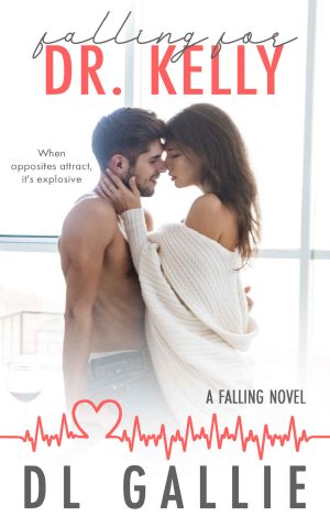 [Falling 01] • Falling for Dr. Kelly · A Falling Novel